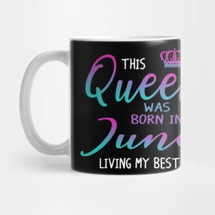 This Queen was born in June living my best life Mug